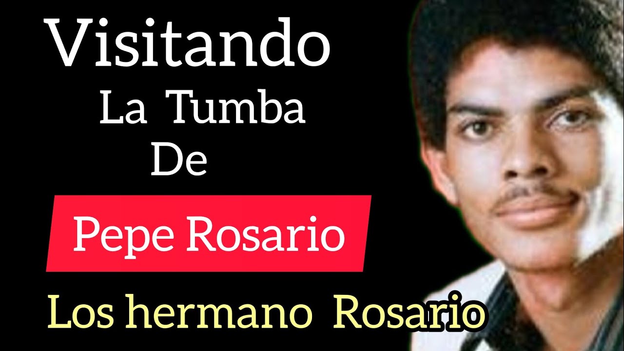 VISITANDO LA TUMBA DE PEPE ROSARIO quien fue el fundador y líder de la orquesta Los HERMANO ROSARIO.