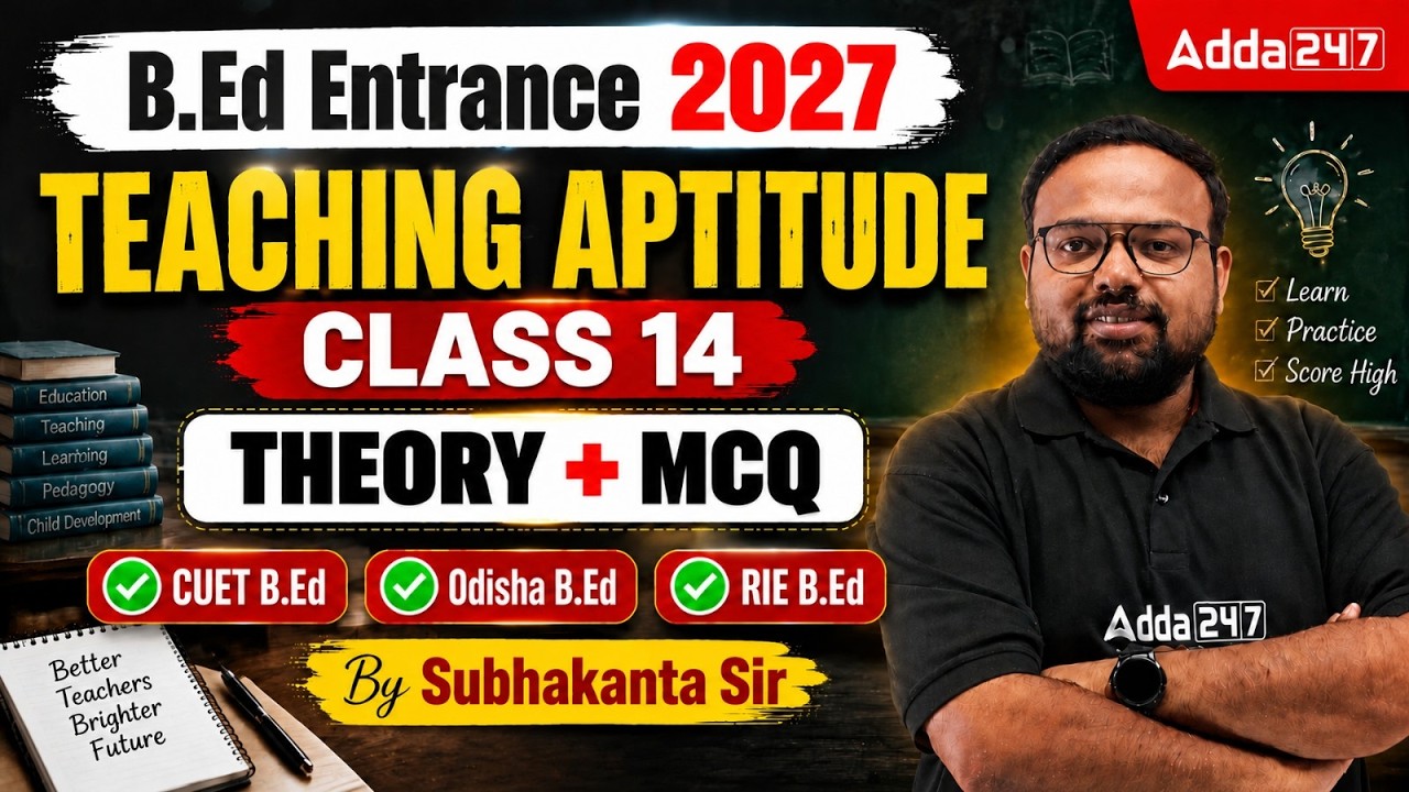 B.Ed Entrance 2027 Teaching Aptitude Class 14 Theory and MCQ for CUET RIE Odisha