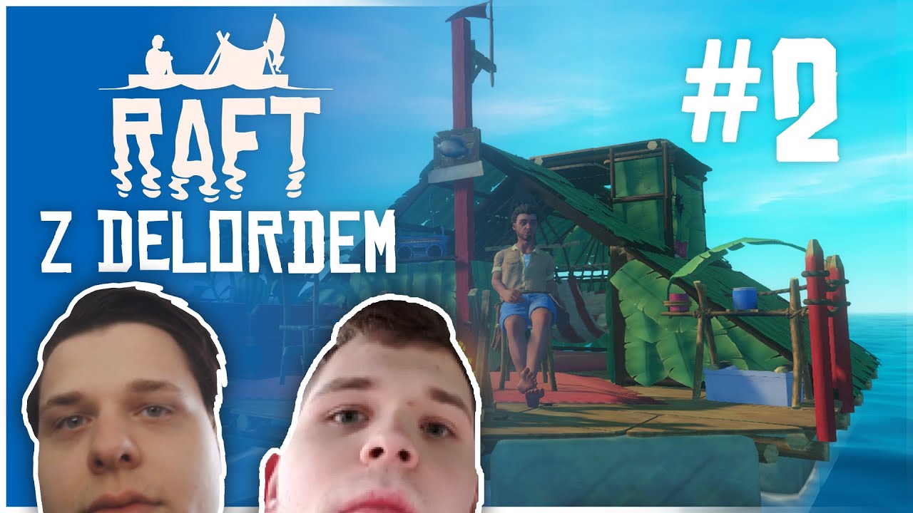 RAFT Z DELORDEM #2 | CAŁY VOD