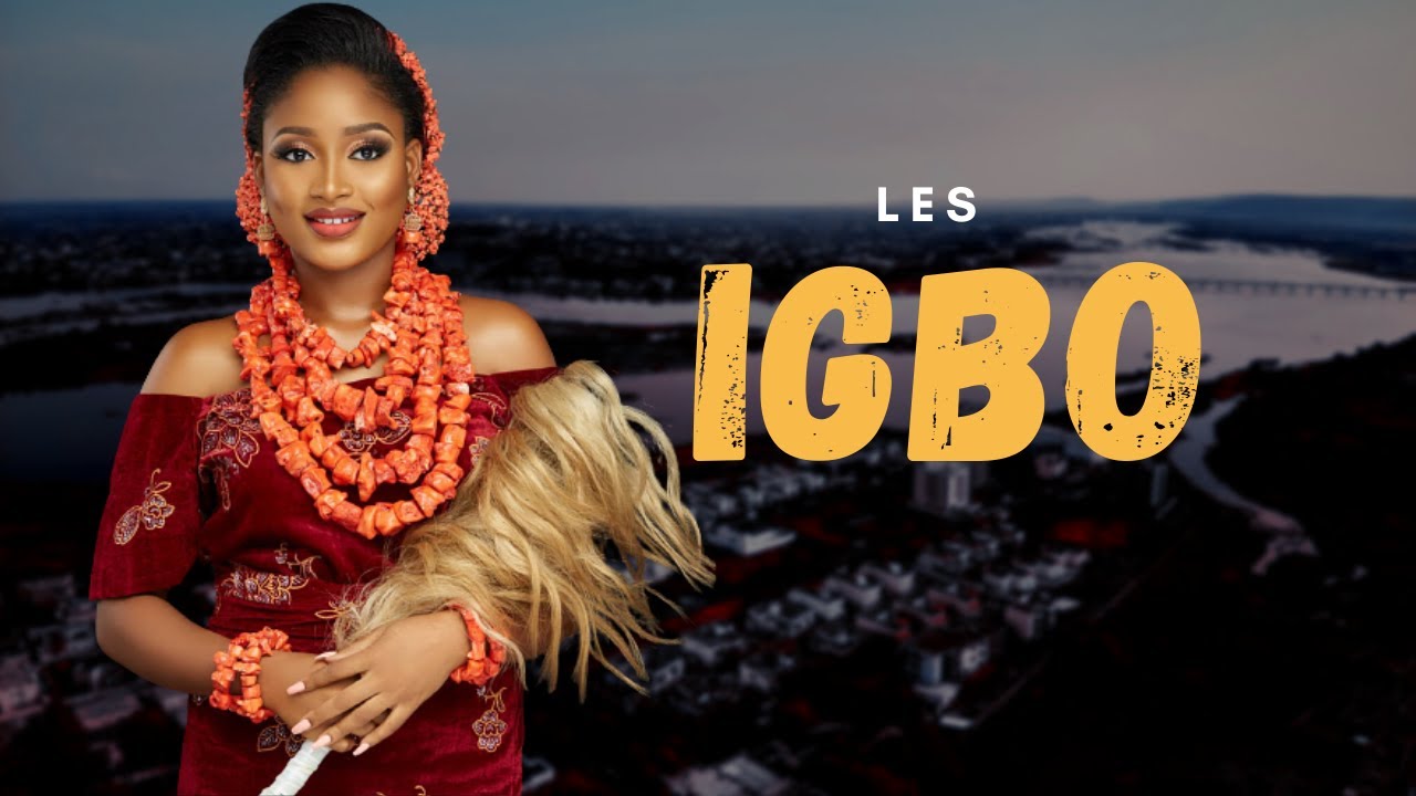 LA FABULEUSE HISTOIRE  DU PEUPLE IGBO AU NIGERIA
