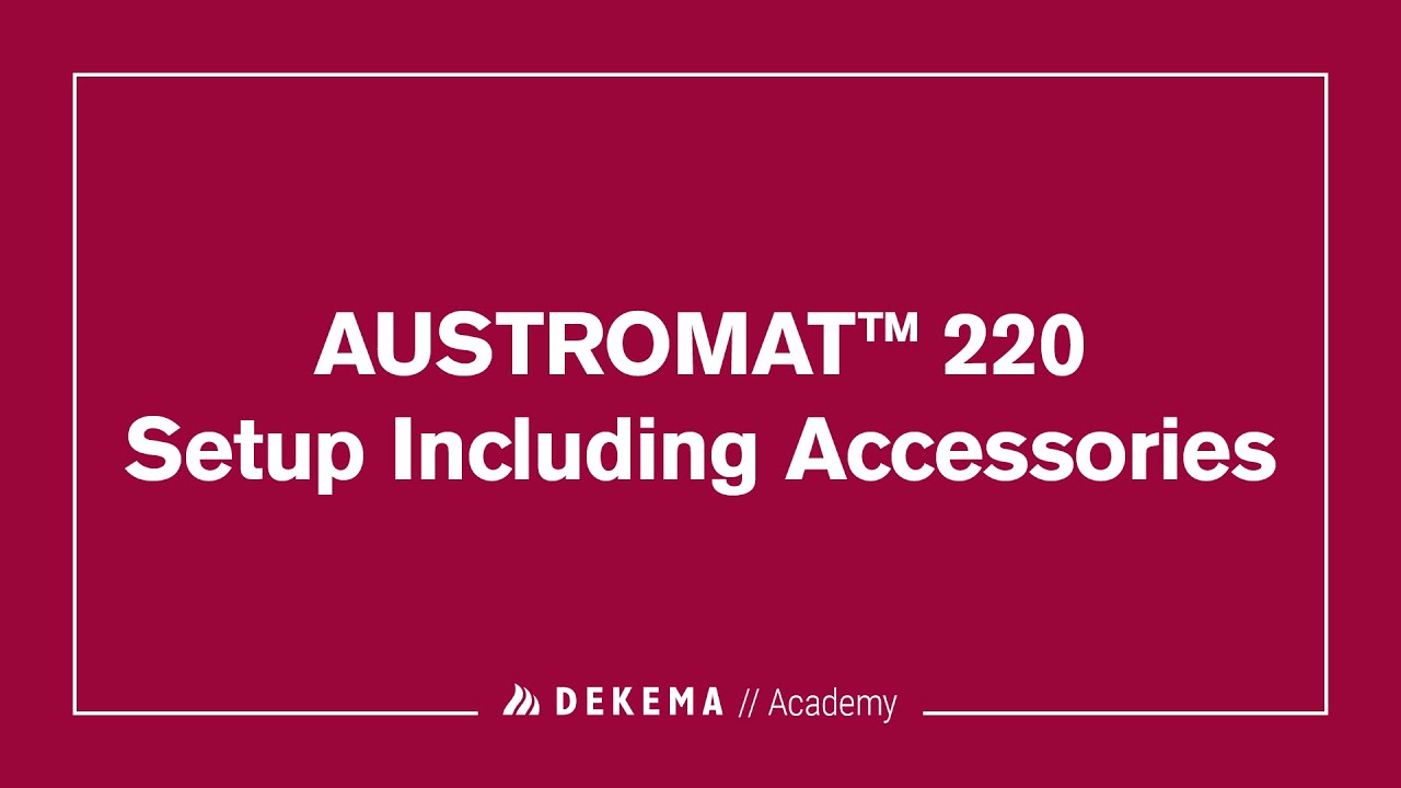 AUSTROMAT 220 // Setup Including Accessories // DEKEMA Academy