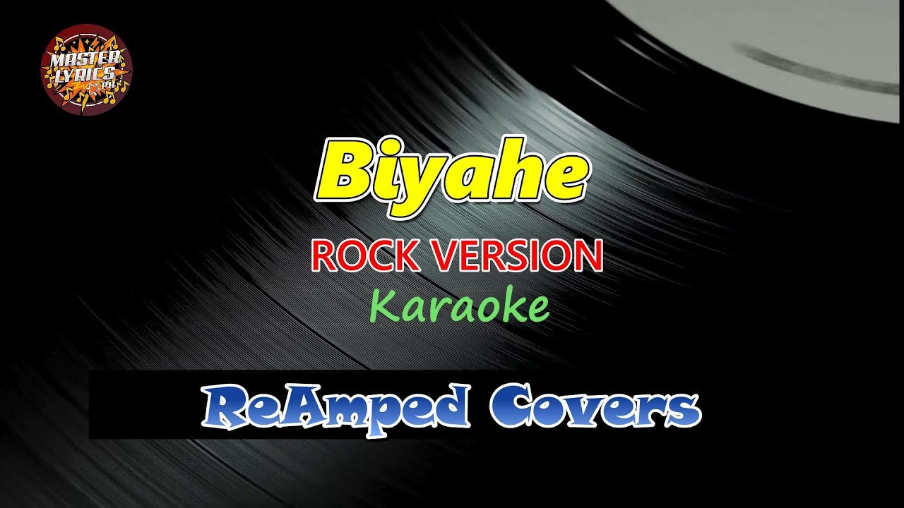 Biyahe - ReAmped Covers Karaoke (Rock Version) Master Lyrics PH