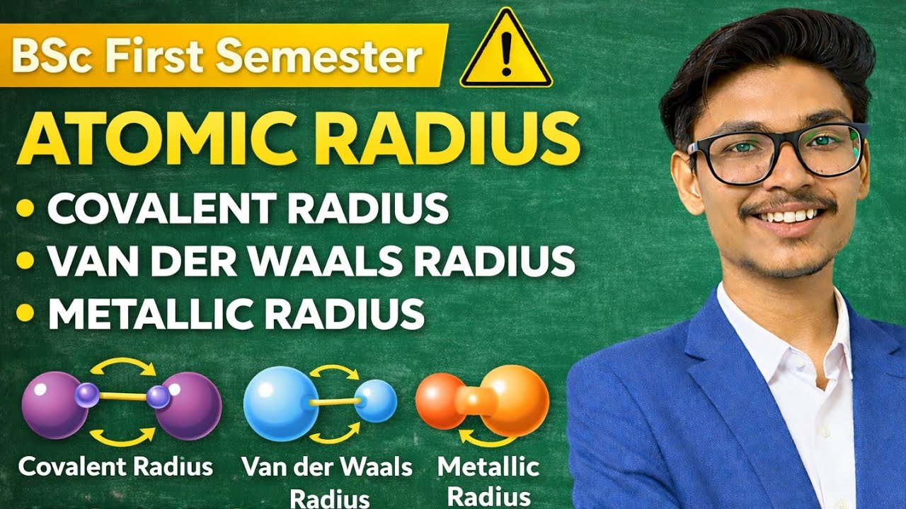 Atomic Radius | Covalent, Van der Waals & Metallic Radius | B.Sc 1st Semester Chemistry |