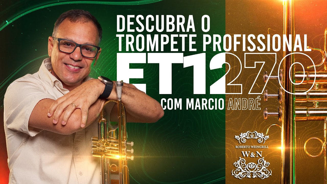 Trompete Profissional Weril ET1270 em Sib com Márcio André: Descubra!