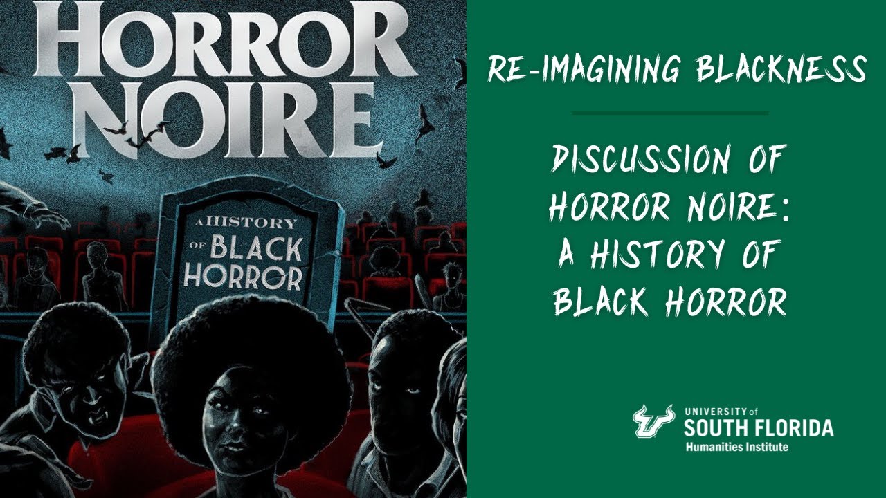 Re-Imagining Blackness: A Discussion of Horror Noire | USF Humanities Institute Faculty Fellows