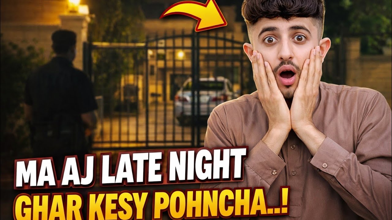 Ma AJ Lait Night Ghar Kesy Pohncha ?