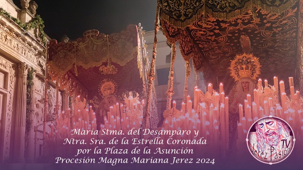 Magna Mariana 2024: Estrella Coronada y Desamparo por la Plaza de la Asunción | Jerez Pasión TV