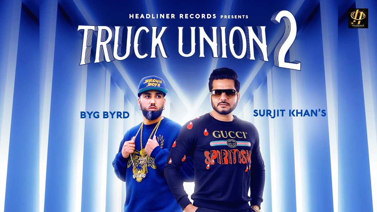 TRUCK UNION 2| SURJIT KHAN |Byg Byrd | Full Song | New Punjabi songs 2019 | Headliner Records