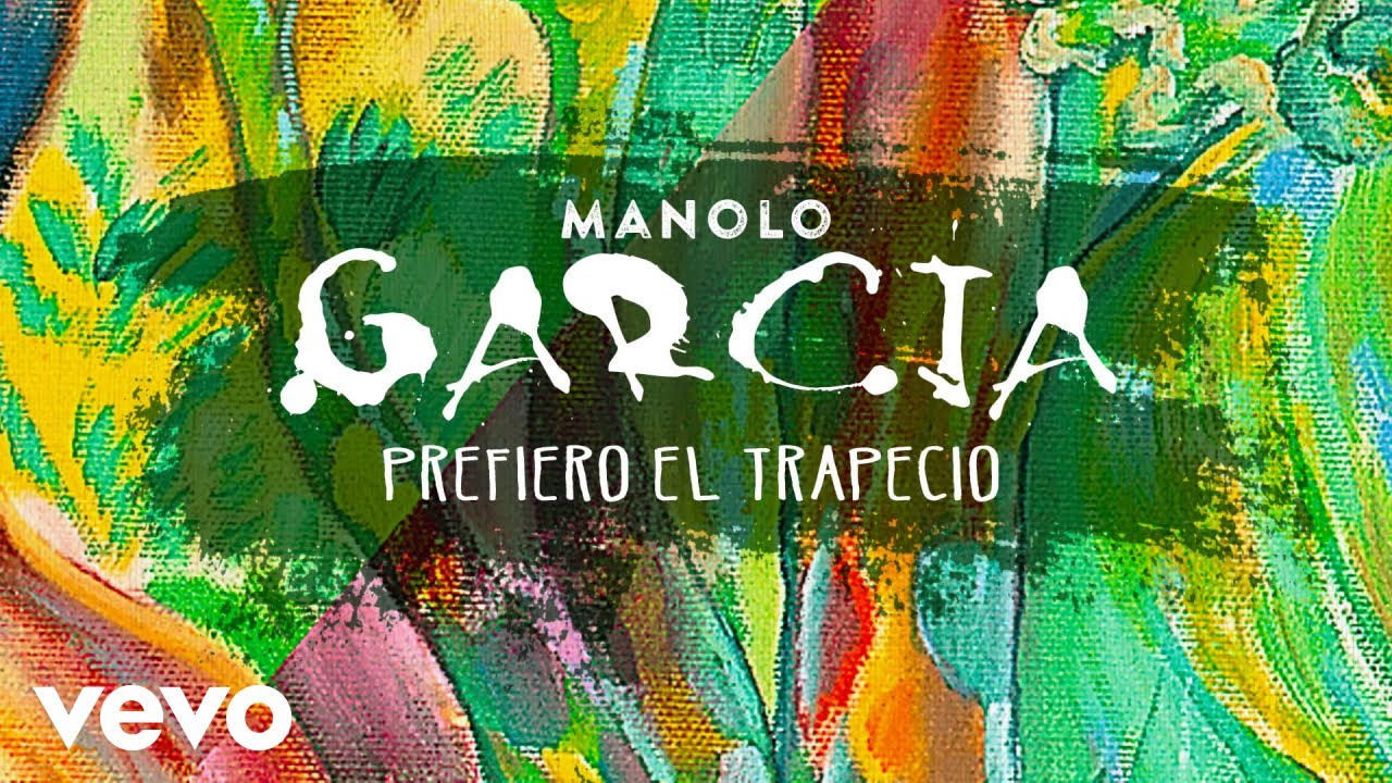 Manolo Garcia - Prefiero el Trapecio (Remasterizado)
