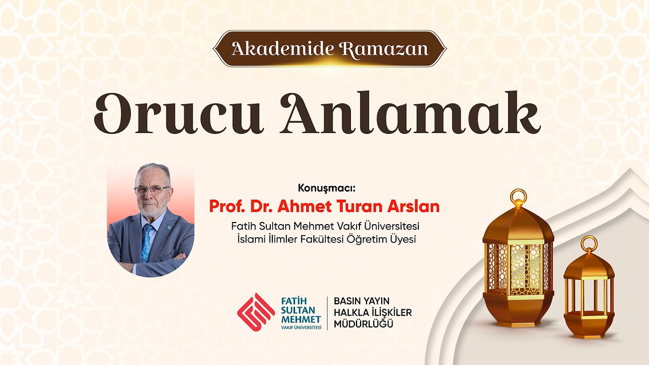 Akademide Ramazan 1. Bölüm - Prof. Dr. Ahmet Turan Arslan