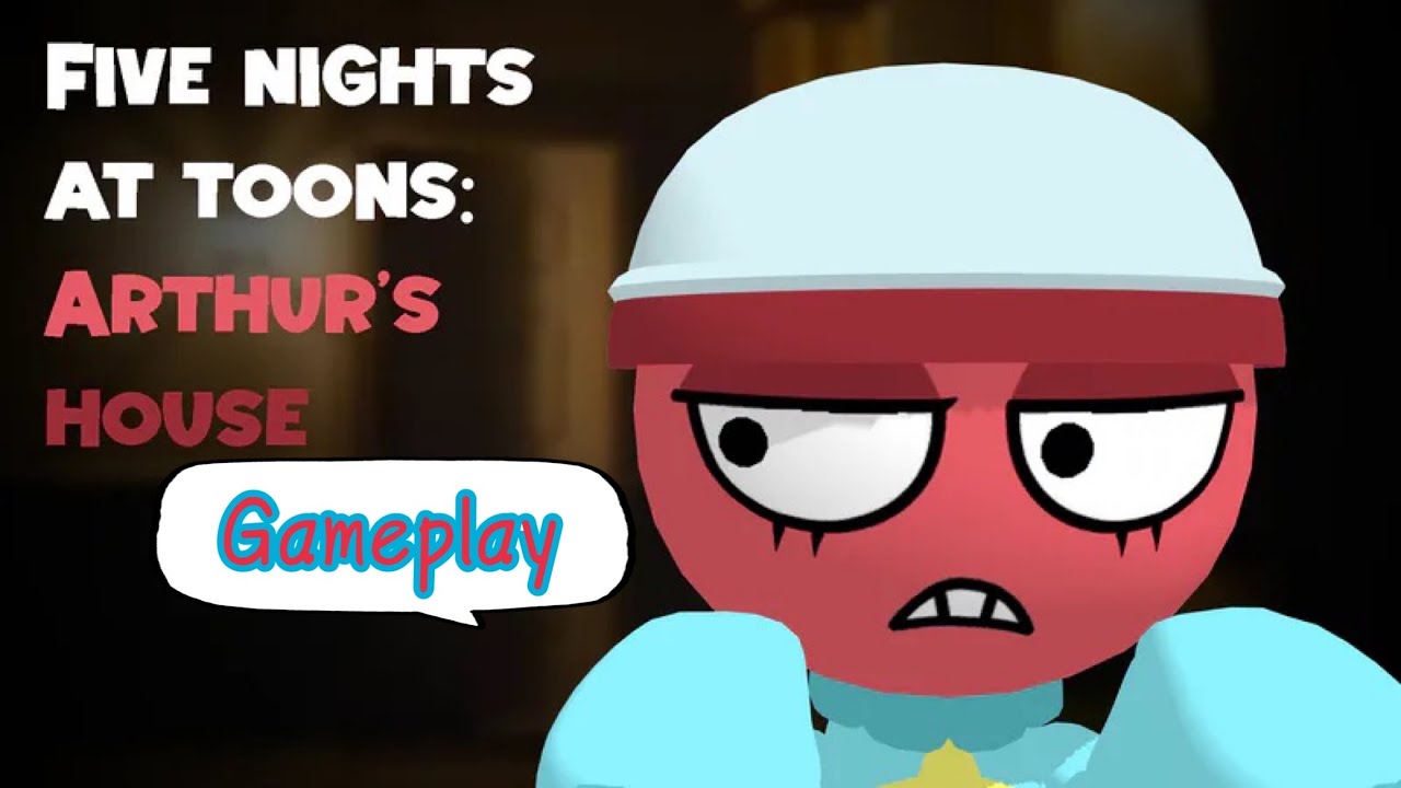 Five nights at Toons: Arthur's house