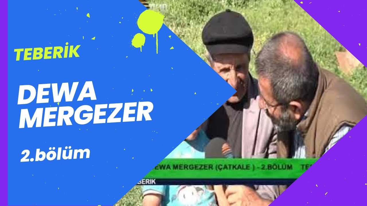 Teberik - Ali Şeker -  DEWA MERGEZER (ÇATKALE) -2.BÖLÜM 24.06.2015