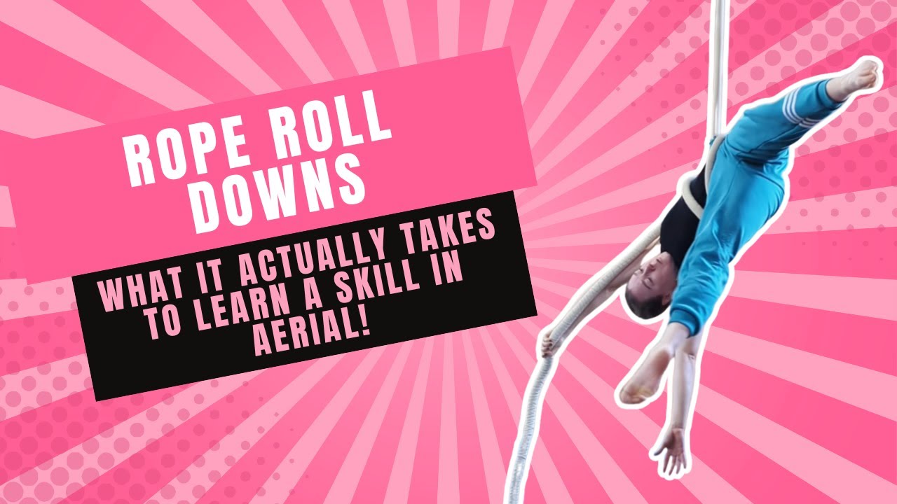 Rope Roll Downs: What it actually takes to learn a skill in aerial!