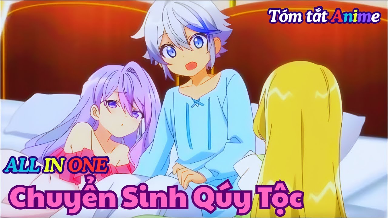 ALL IN ONE | Thanh Niên Chuyển Sinh Quý Tộc Có Luôn 2 Nóc Nhà | Cain Von Silford