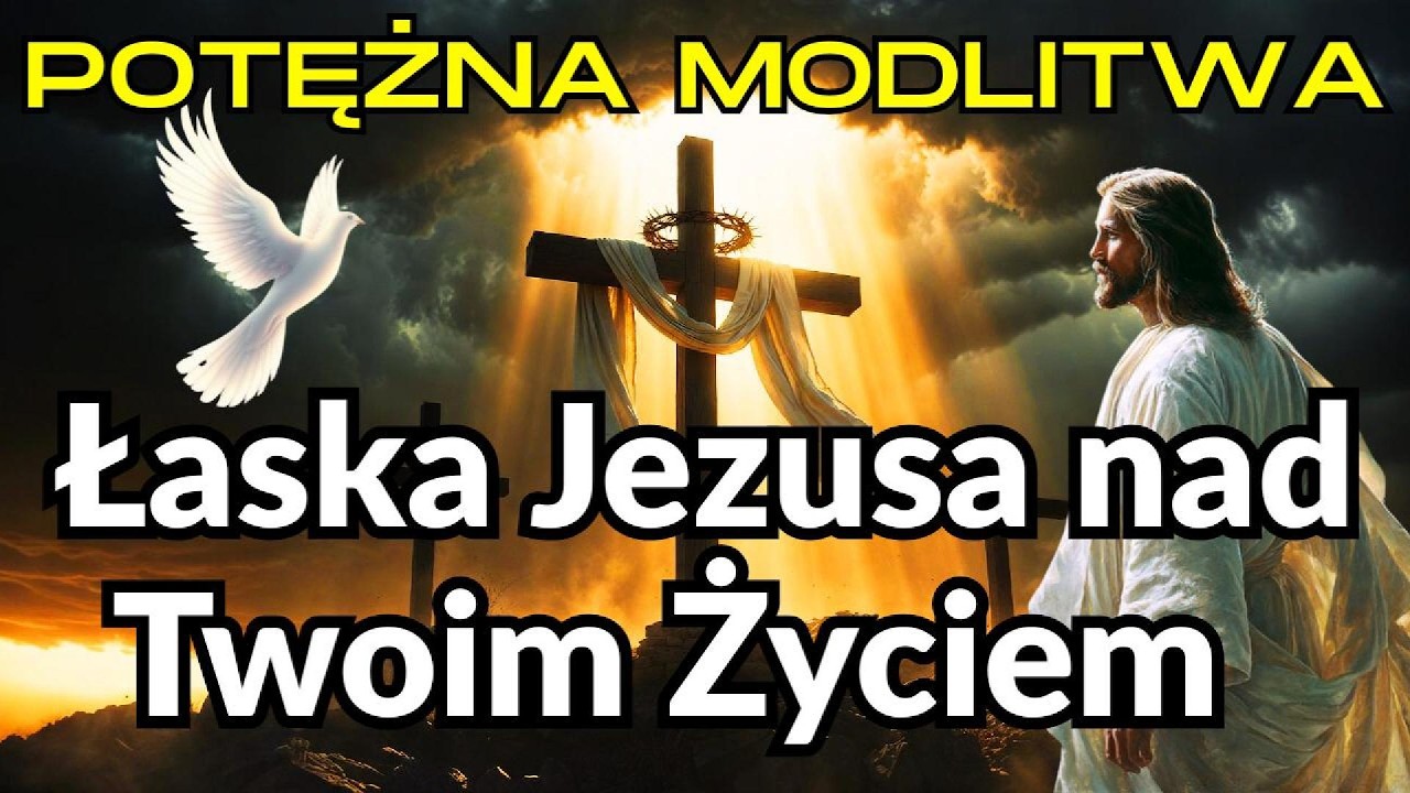🌄 Łaska Jezusa nad Twoim Życiem – Potężna Modlitwa 🙏🔥