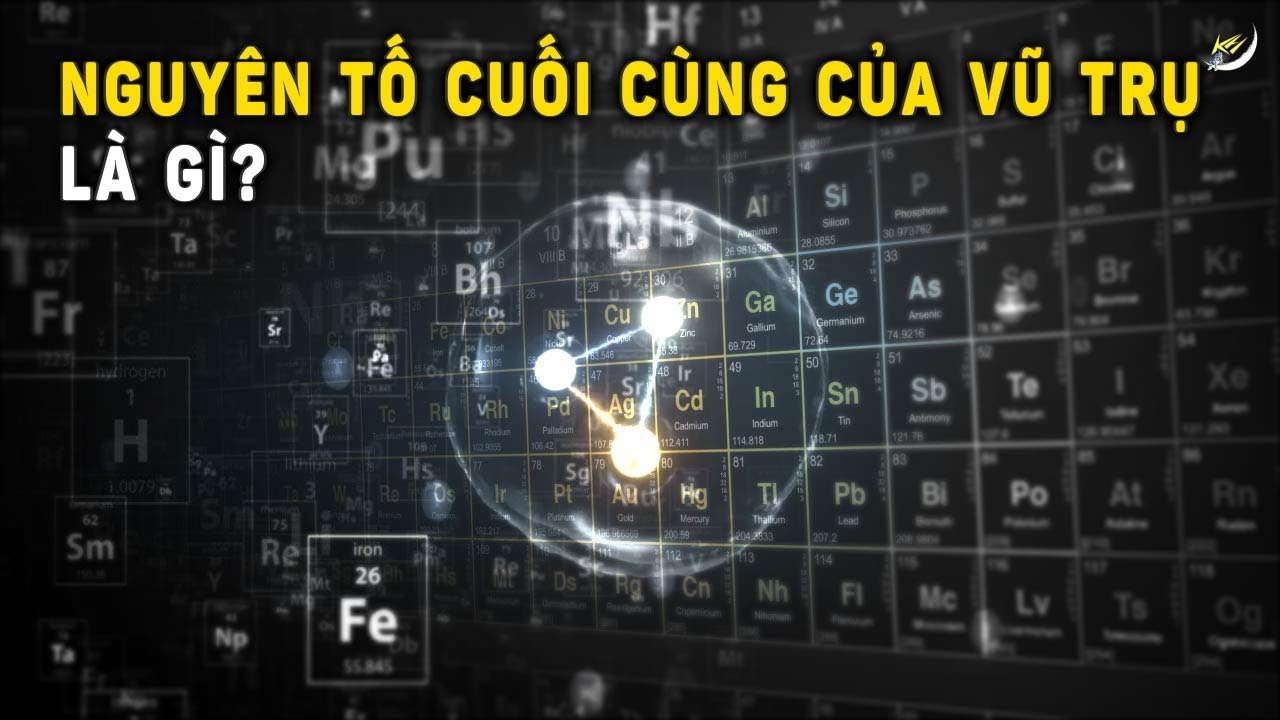 Vũ Trụ thực sự chỉ có 118 Nguyên tố hóa học? | Vũ trụ | Khoa học và Khám phá
