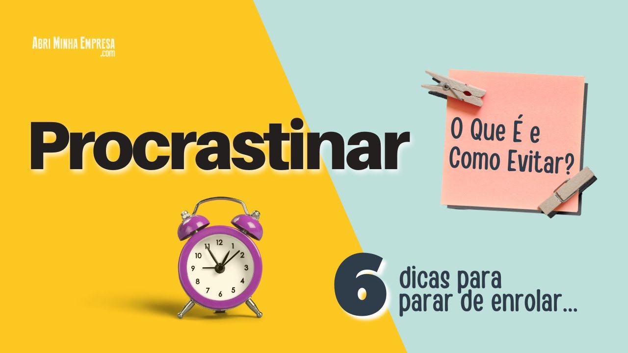 O QUE SIGNIFICA PROCRASTINAR? (6 Dicas Incríveis de Como Evitar a Procrastinação)