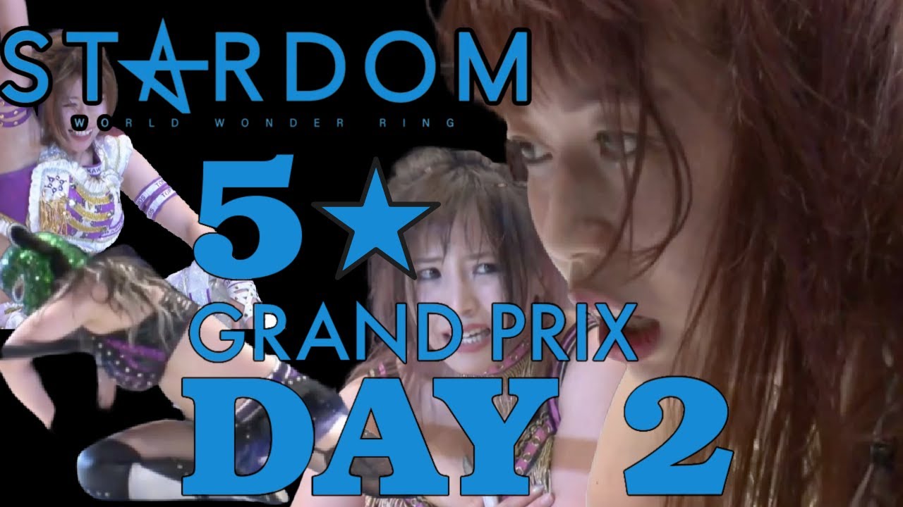 5 Star GP Day 2 RECAP (STARDOM)