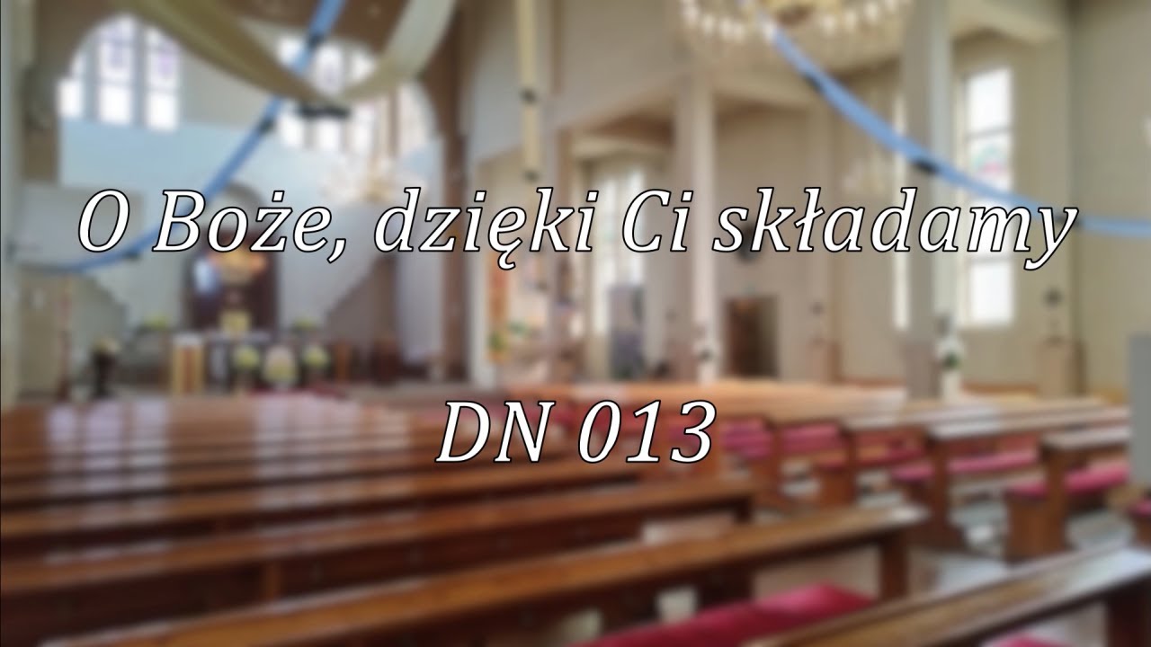 DN 013 | O Boże, dzięki Ci składamy