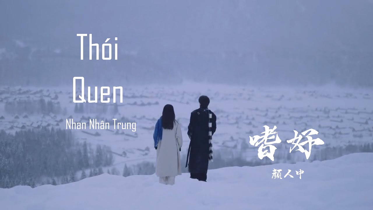 [Vietsub+Pinyin] Thói Quen - Nhan Nhân Trung | 颜人中 - 嗜好