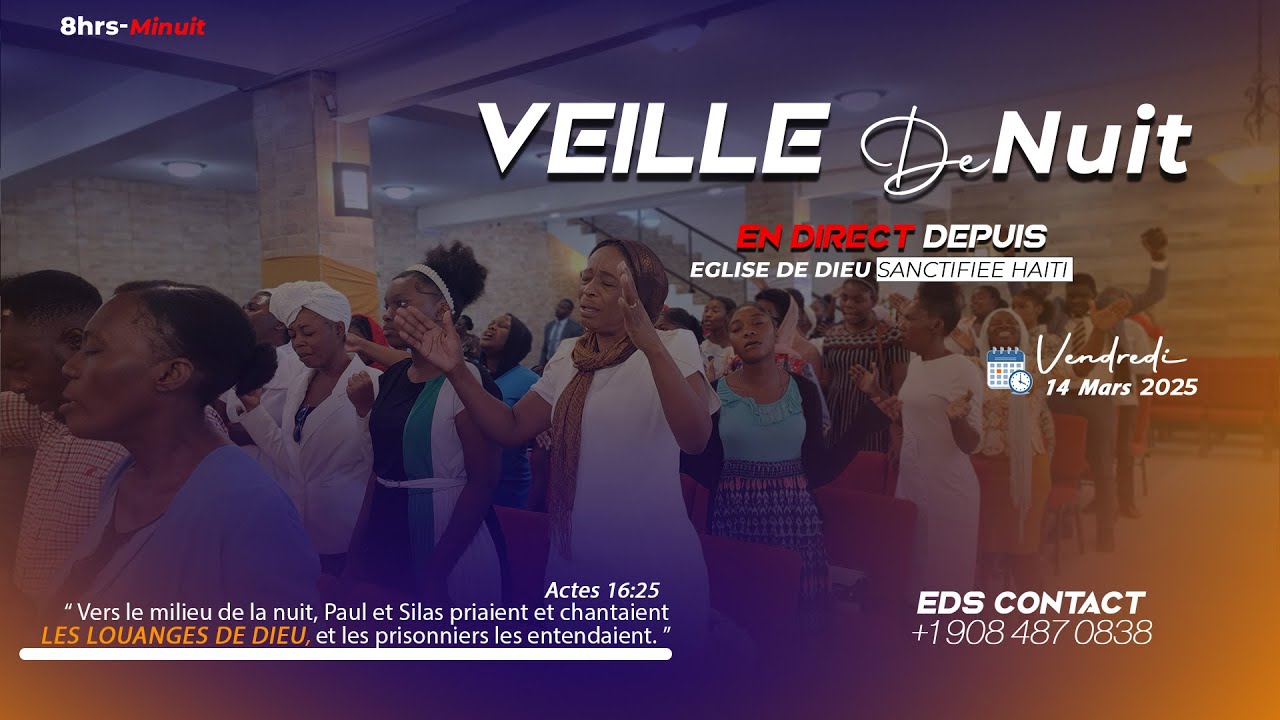 Veille de Nuit - Vendredi 14 Mars 2025 - Eglise de Dieu Sanctifiie Haiti