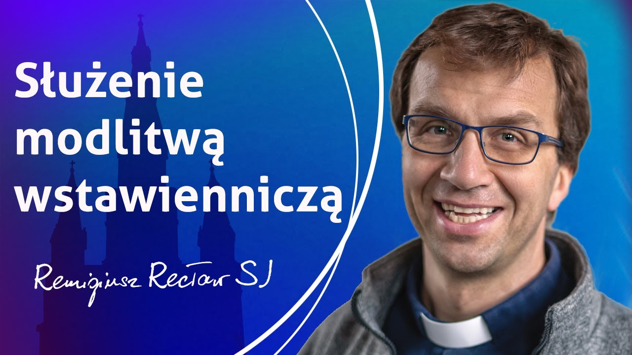 Służenie modlitwą wstawienniczą - Remi Recław SJ - konferencja [25.01.2020]