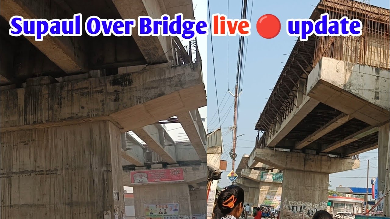 Supaul Over Bridge live update / Supaul Over Bridge live update || Bihar development