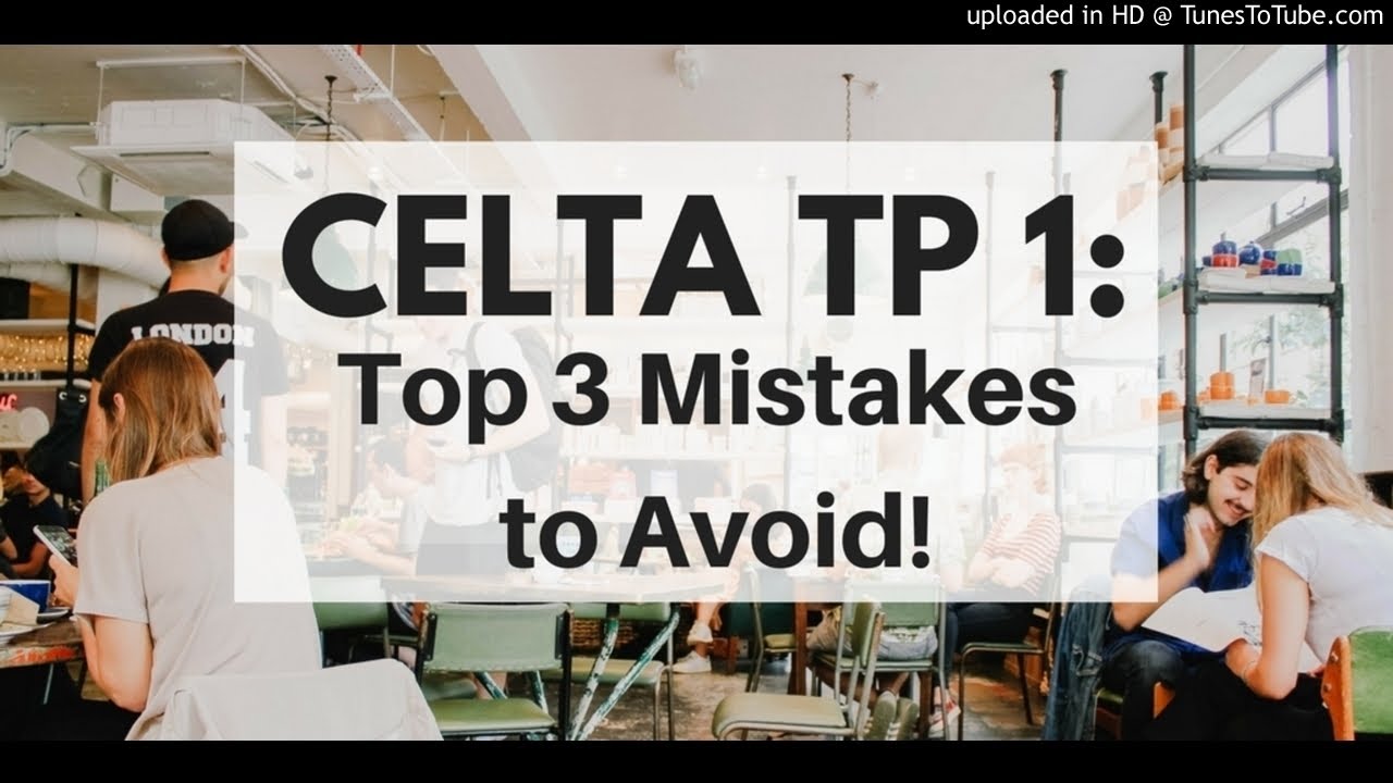 CELTA TP 1 - 3 Mistakes to Avoid