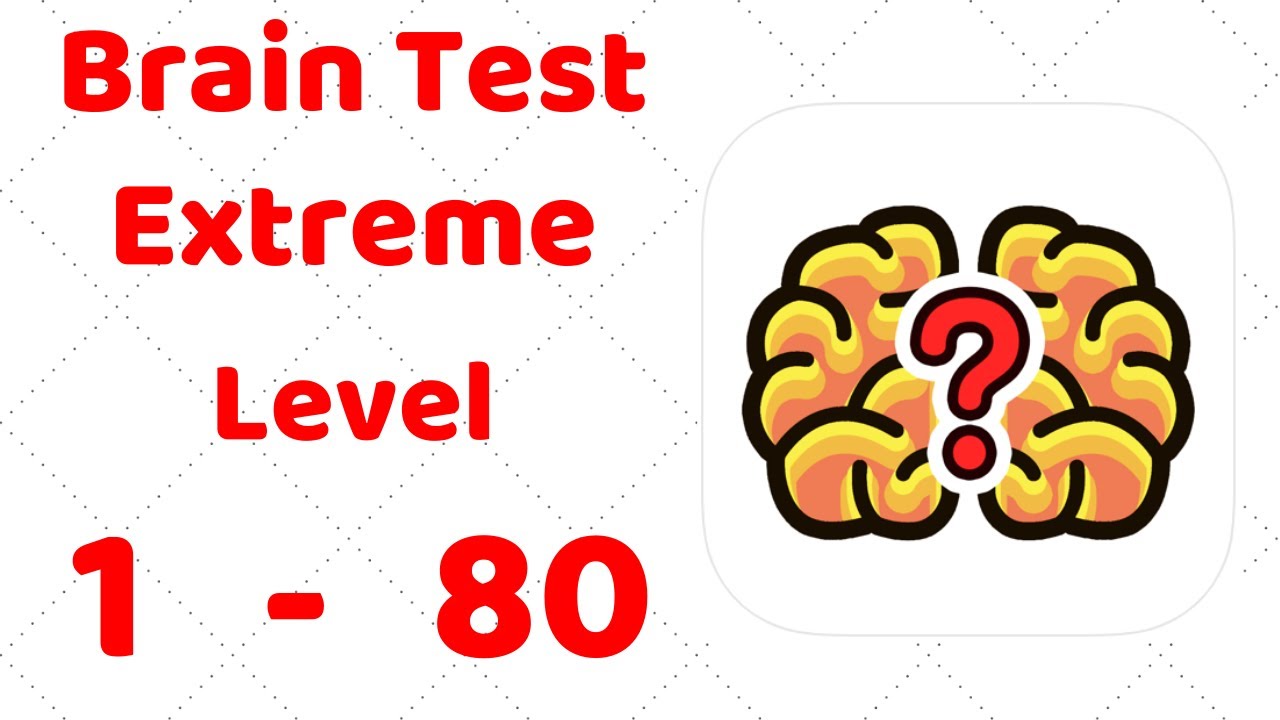 Brain Test Extreme Level 1-80 Walkthrough Solution