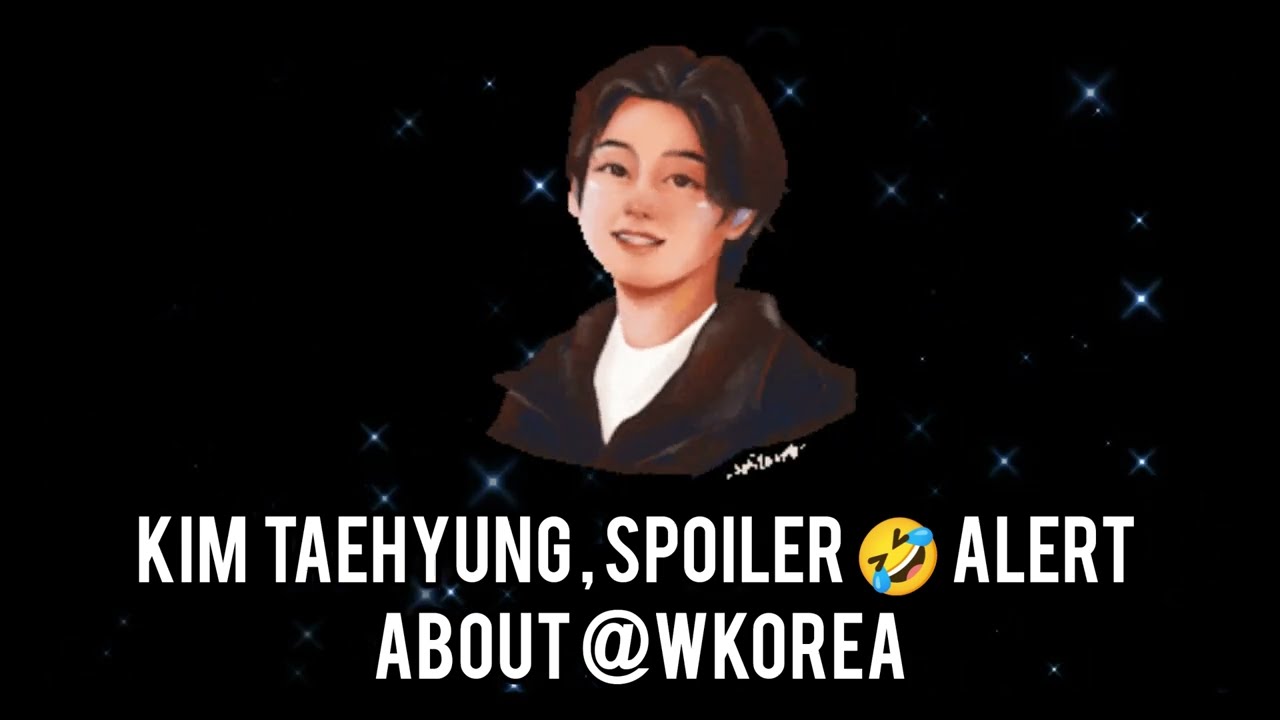 KIM TAEHYUNG SPOILER 😂... !! ALERT ABOUT 