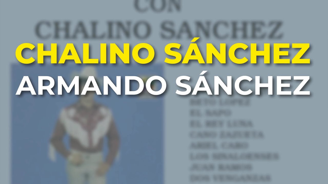 Chalino S&aacute;nchez - Armando S&aacute;nchez (Audio Oficial)