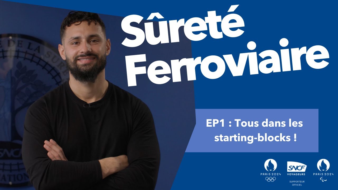 La Sûreté Ferroviaire : objectif Jeux de Paris 2024 ! Épisode 1 : Tous dans les starting-blocks !