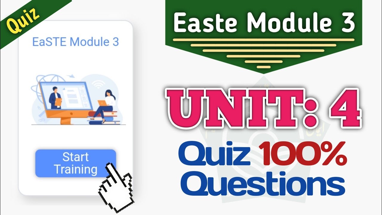 Easte Module 3 Unit 4 Quiz | All Questions Of Easte Project QAED App Training Unit 4 Module 3 Quiz