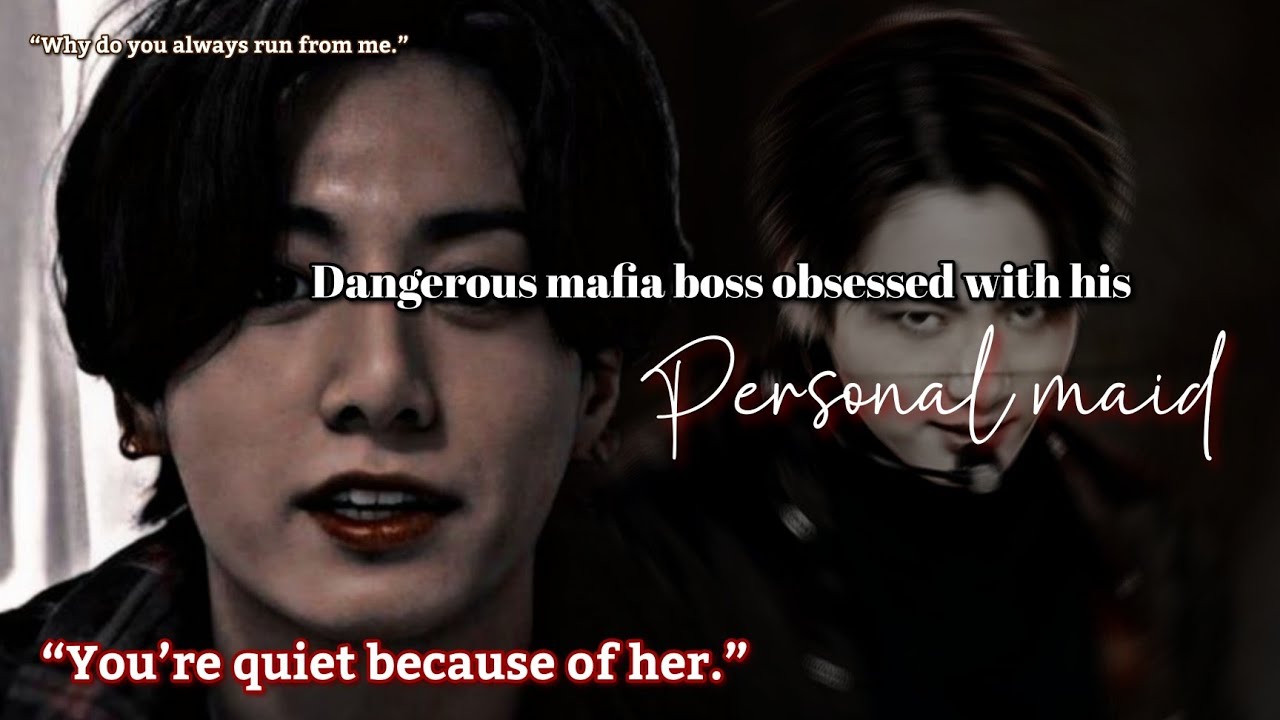 Dangerous mafia boss obsessed with his personal maid Jungkook ff
