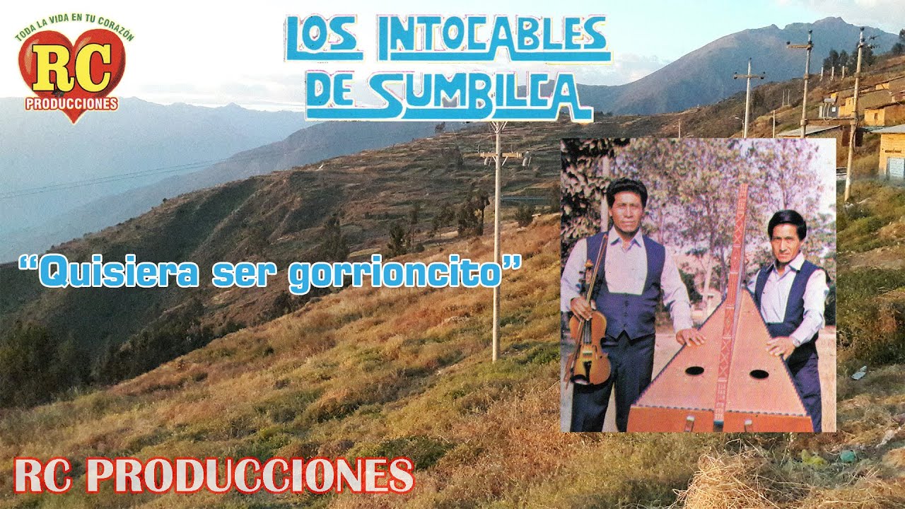 INTOCABLES DE SUMBILCA - QUISIERA SER GORRIONCITO