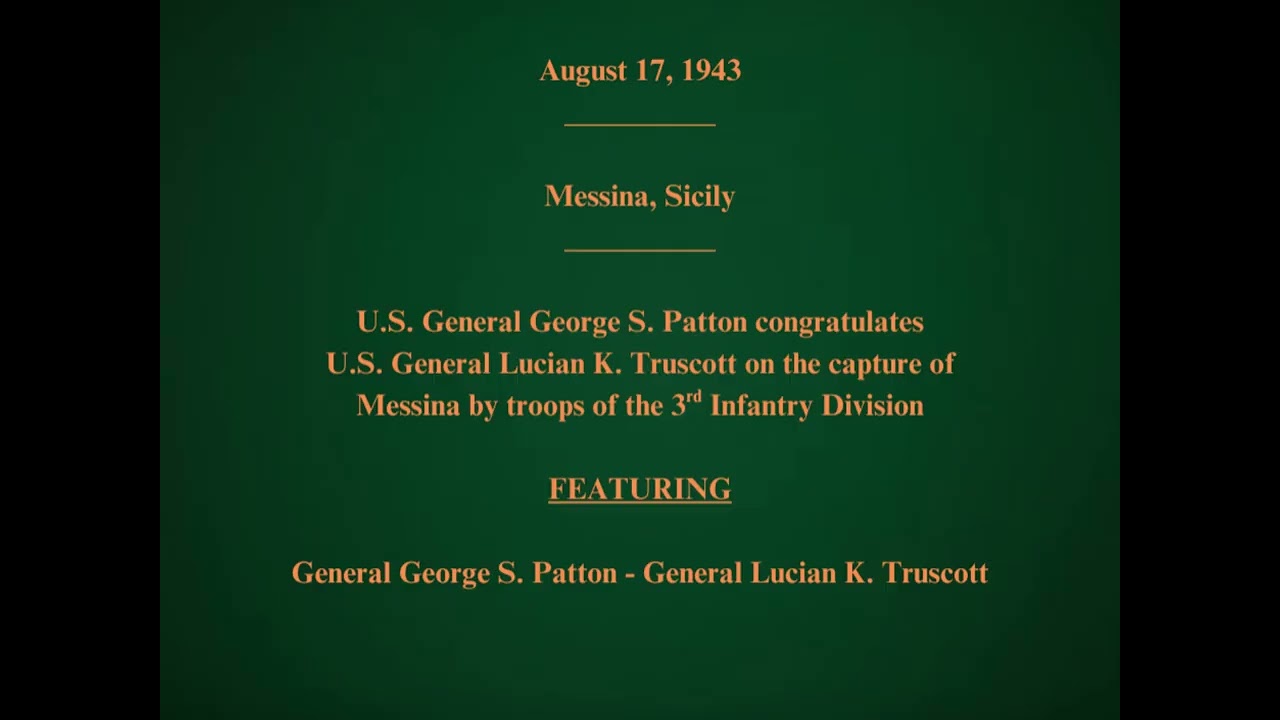 August 17, 1943 - General Patton Congratulates General Truscott for the Capture of Messina