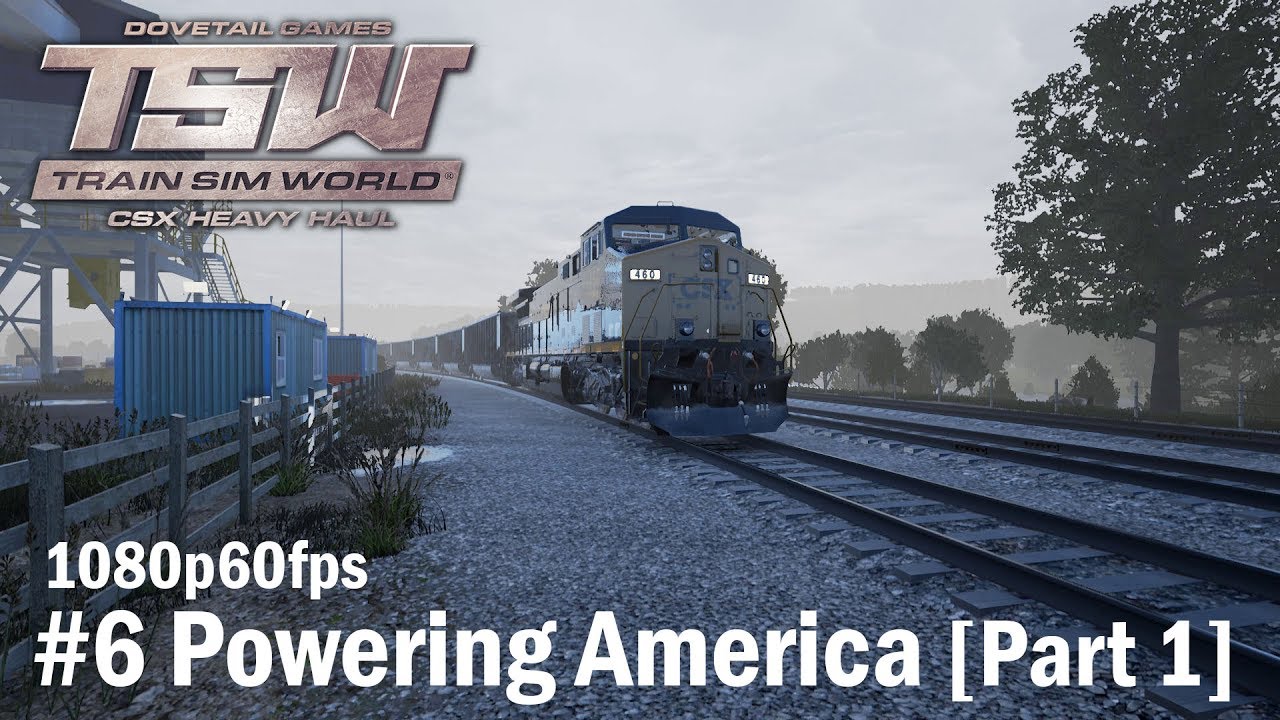 06.Powering America [Part 1] Scenario - Train Sim World : CSX Heavy Haul 1080p60FPS