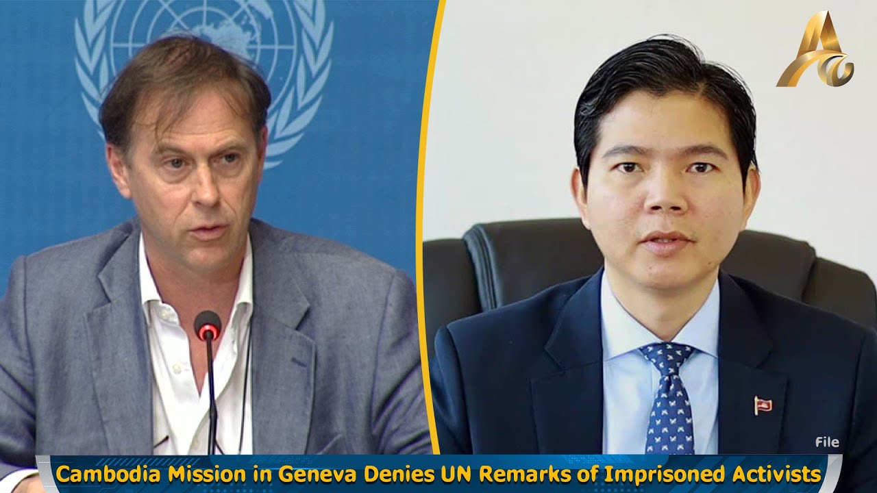 Cambodia Mission in Geneva Denies UN Remarks of Imprisoned Activists