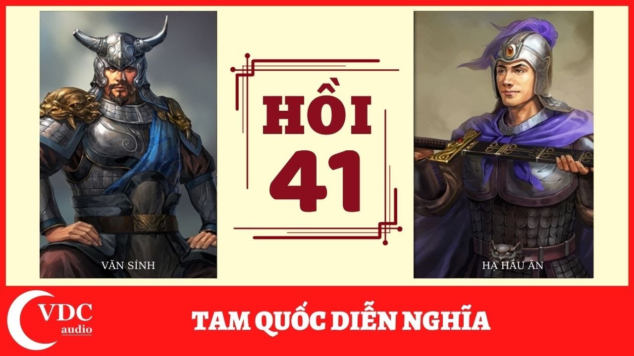 ĐỌC TRUYỆN: TAM QUỐC DIỄN NGHĨA - HỒI 41