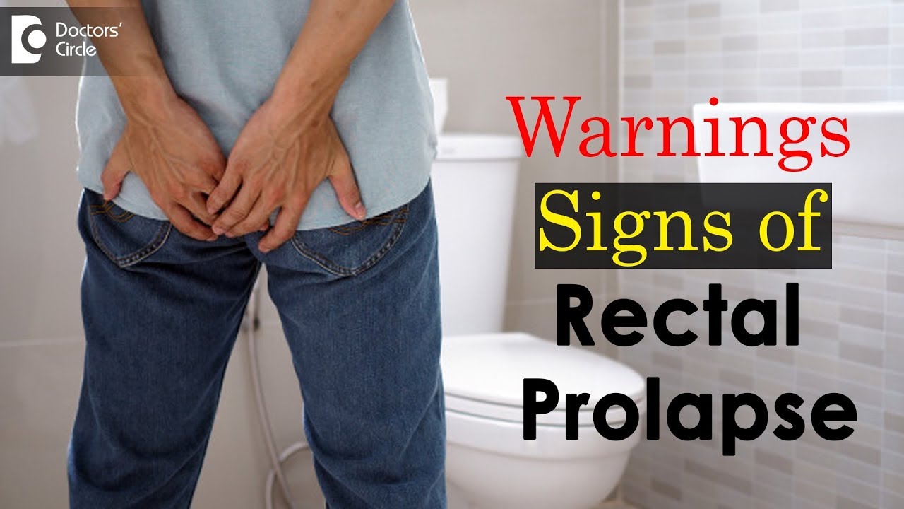Signs and Symptoms of Rectal Prolapse - Dr. Rajasekhar M R