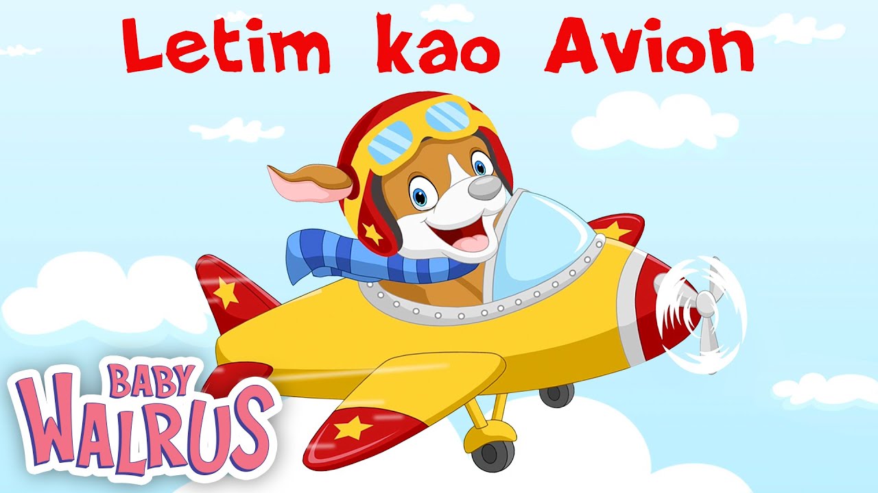 Letim kao Avion | Animirane dečje pesmice i pesme za decu | Baby Walrus na Srpskom