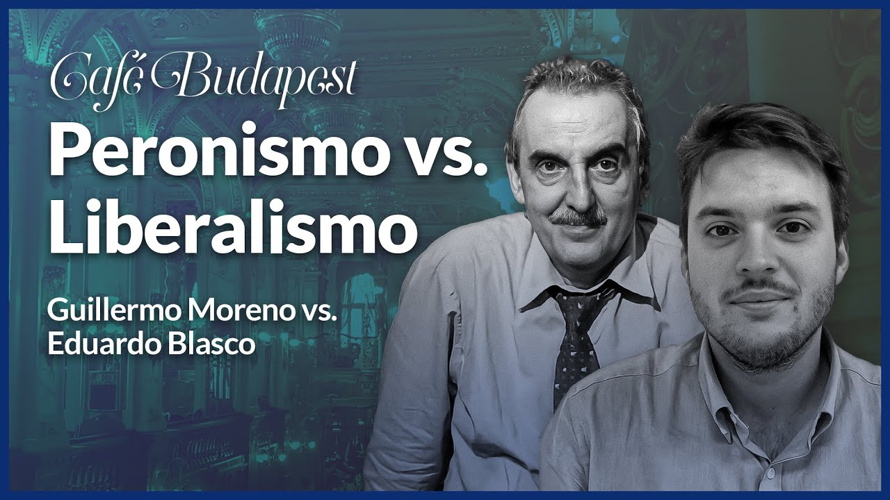 Café Budapest:  PERONISMO vs. LIBERALISMO. Debate entre Eduardo Blasco y Guillermo Moreno
