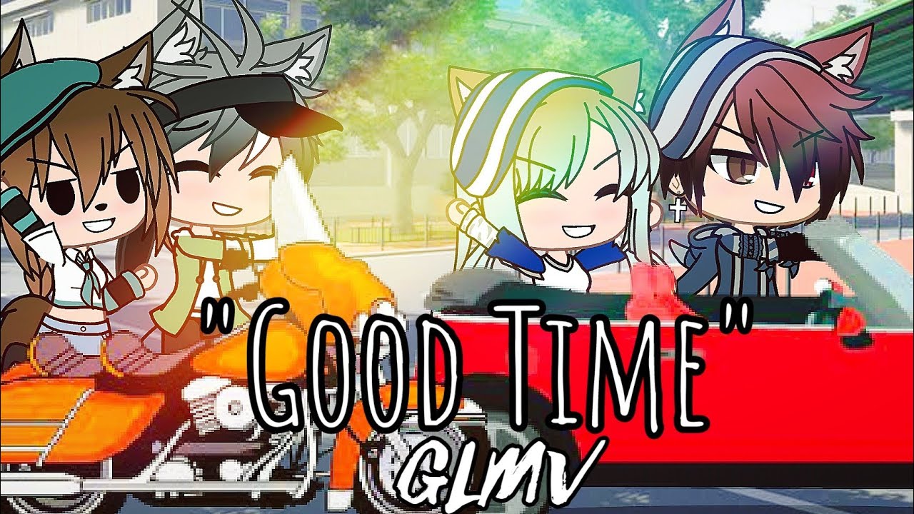 👑Good Time👑 ☆Celebration Video☆ GLMV