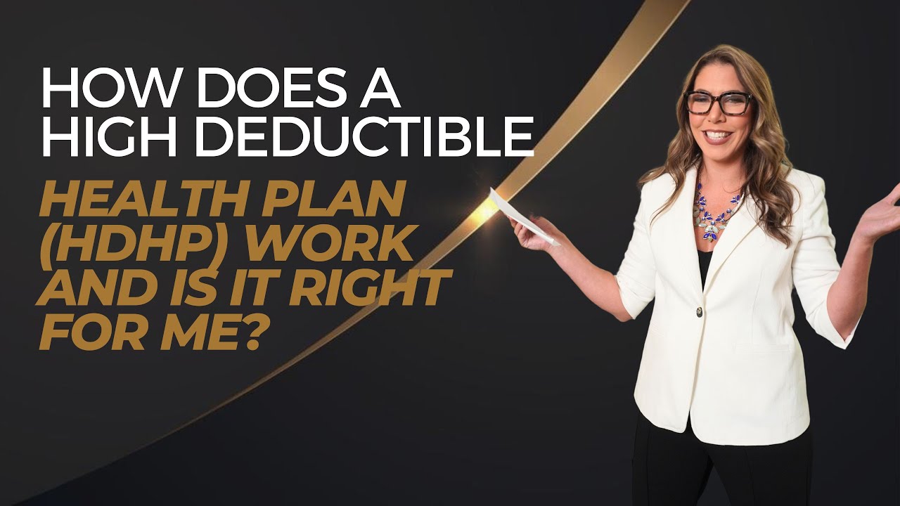 How Does a High Deductible Health Plan (HDHP) Work and Is It Right for Me?