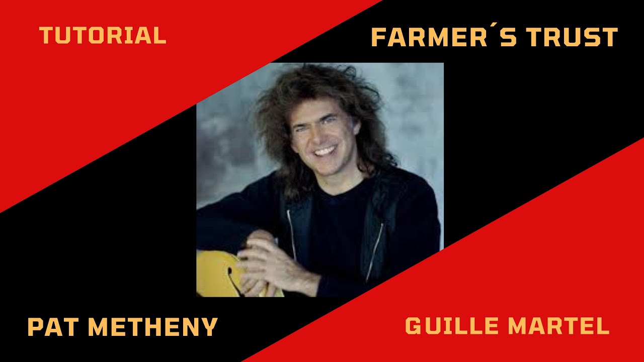 FARMER´S TRUST (Pat Metheny ) Tutorial