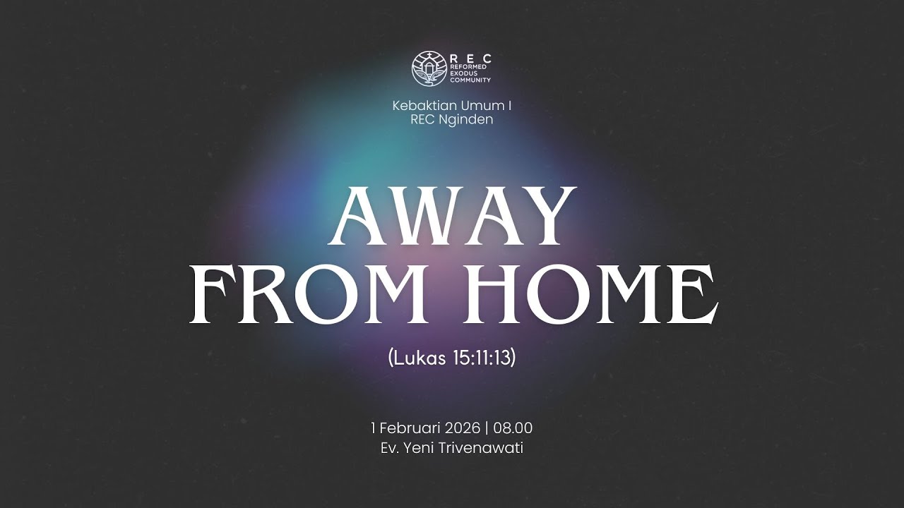 KU1 REC Nginden - Away From Home (Lukas 15:11-13) - Ev. Yeni Trivenawati