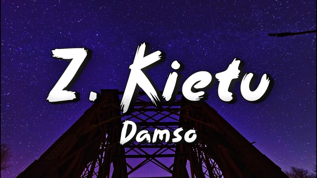 Z. Kietu - Damso (Paroles/Lyrics)