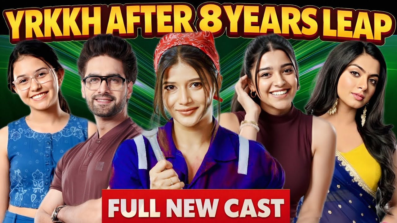 Yrkkh Full New Cast After 8 Years Leap | Yeh Rishta Kya Kehlata Hai All New Entry Real Names | 