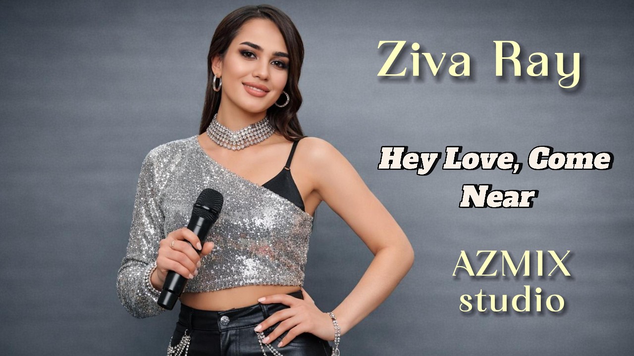 Hey Love, Come Near – Ziva Ray (Original Mix)