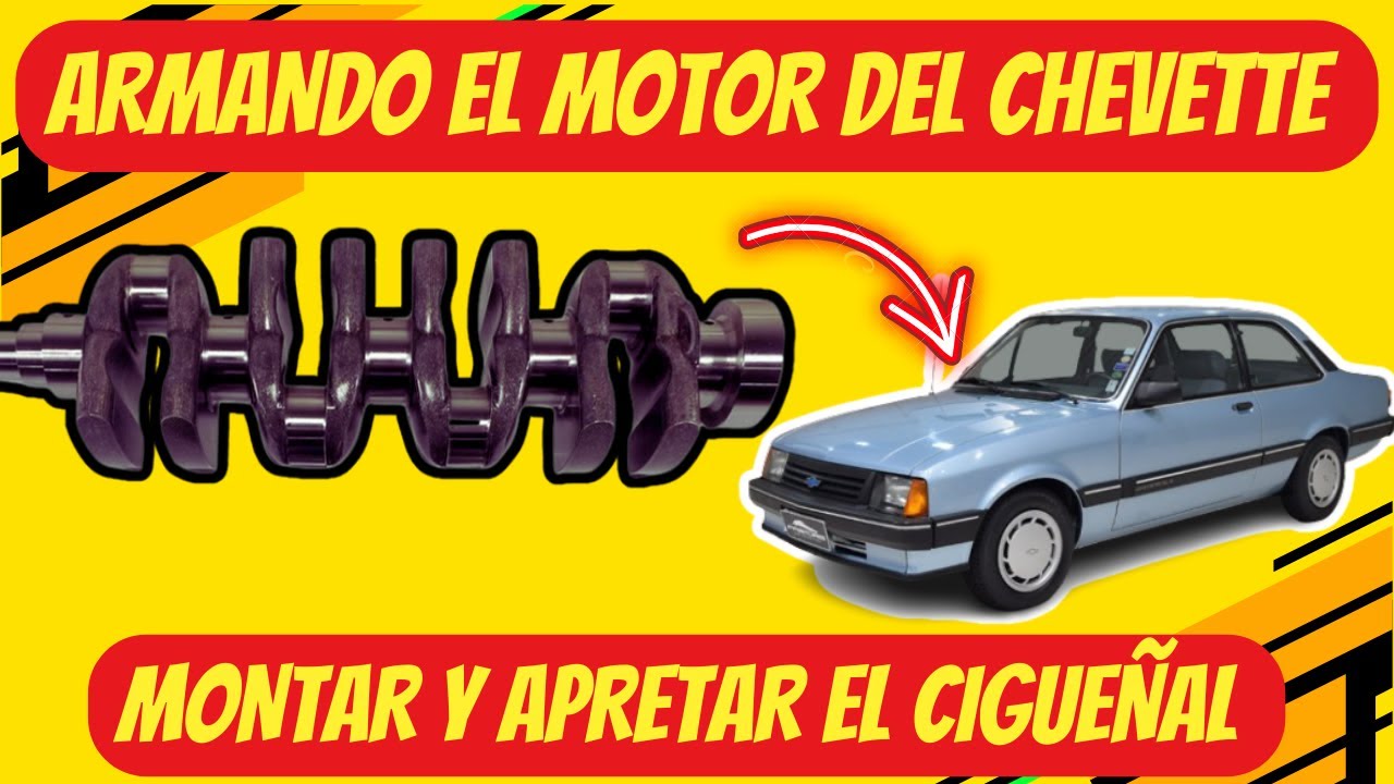COMO MONTAR EL CIGUEÑAL CHEVROLET CHEVETTE